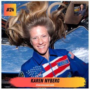 Speak like a leader Podcast with Guest Dr. Karen Nyberg