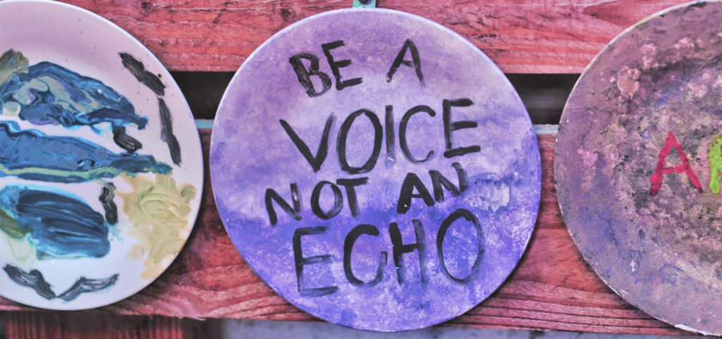 BE a voice not an echo